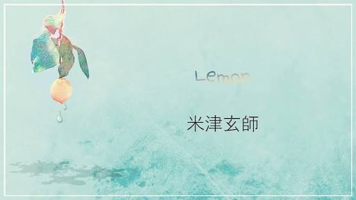 Share] Lời Bài Hát Lemon Lyrics - Kenshi Yonezu/ Wikiaz.Net
